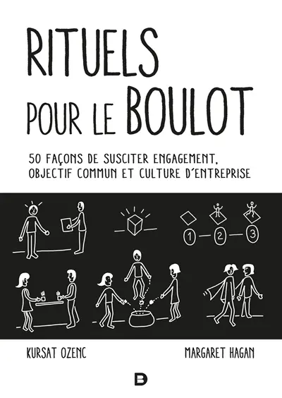 Rituels pour le boulot : 50 façons de susciter engagement, objectif commun et culture d'entreprise