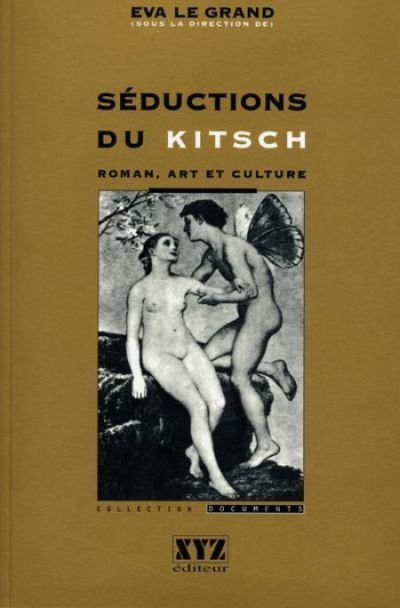 Séductions du kitsch : roman, art et culture