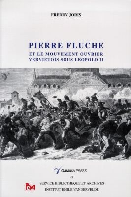 Pierre Fluche et le mouvement ouvrier vervietois sous Leopold II