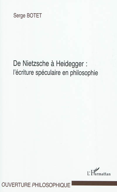 De Nietzsche à Heidegger : l'écriture spéculaire en philosophie