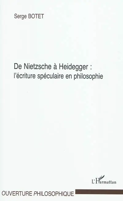 De Nietzsche à Heidegger : l'écriture spéculaire en philosophie