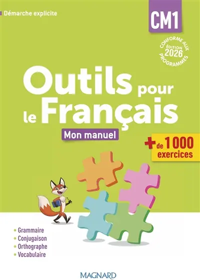 Outils pour le français CM1 : mon manuel, + de 1.000 exercices : démarche explicite, conforme aux programmes