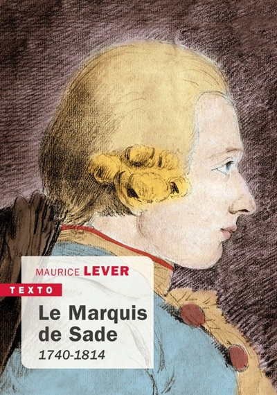 Le marquis de Sade : 1740-1814