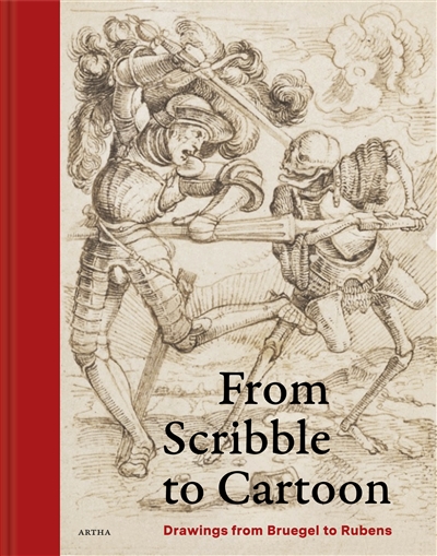 From scribble to cartoon : drawings from Bruegel to Rubens in Flemish collections