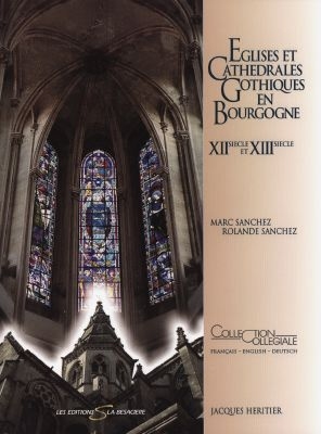 Eglises et cathédrales gothiques en Bourgogne, XIIe siècle et XIIIe siècle