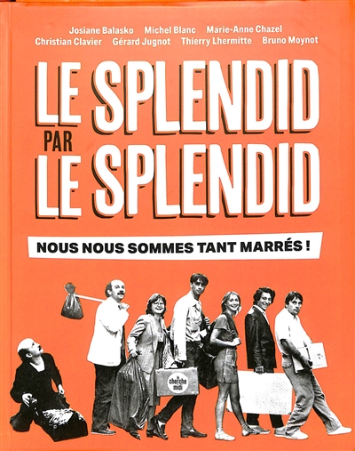 Le Splendid par Le Splendid : nous nous sommes tant marrés !