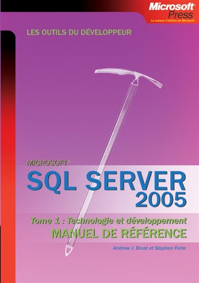 SQL Server 2005 : manuel de référence. Vol. 1. Technologie et développement