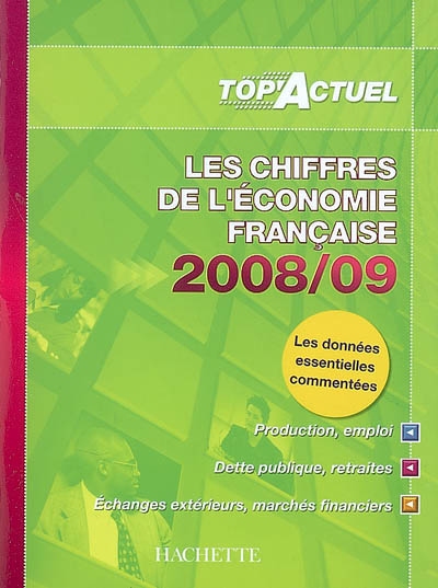 Les chiffres de l'économie française 2008-2009 : production, emploi, dette publique, retraites, échanges exterieurs, marchés financiers