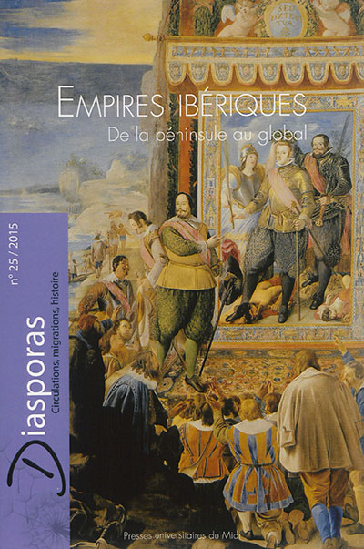 Diasporas, n° 25. Empires ibériques : de la péninsule au global