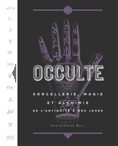 Occulte : sorcellerie, magie et alchimie de l'Antiquité à nos jours