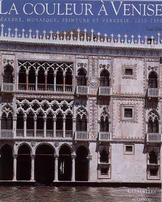 La couleur à Venise : marbre, mosaïque, peinture et verrerie, 1250-1550