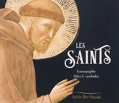 Les saints : iconographie, fêtes & symboles