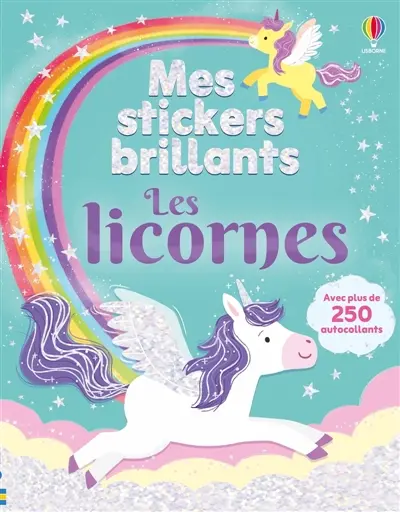 Les licornes : Mes stickers brillants : dès 3 ans