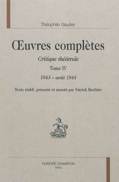 Oeuvres complètes. Section VI : critique théâtrale. Vol. 4. 1843-août 1844