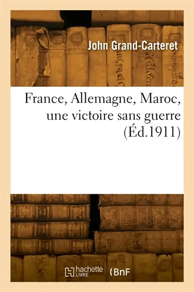 France, Allemagne, Maroc, une victoire sans guerre