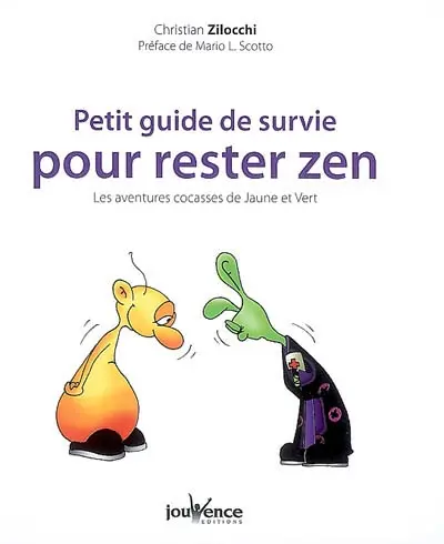 Petit guide de survie pour rester zen : les aventures cocasses de Jaune et Vert