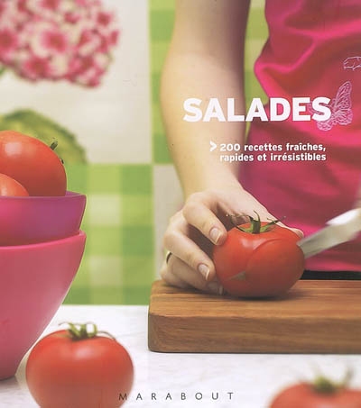 Salades : 200 recettes fraîches, rapides et étonnantes