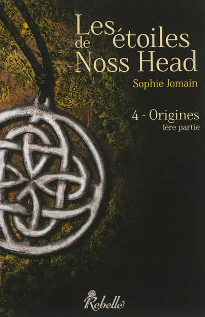 Les étoiles de Noss Head. Vol. 4. Origines : 1ère partie
