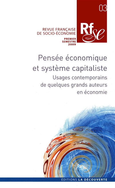 Revue française de socio-économie, n° 3. Pensée économique et système capitaliste : usages contemporains de quelques grands auteurs en économie