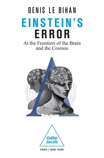 Einstein's Error : At the Frontiers of the Brain and the Cosmos