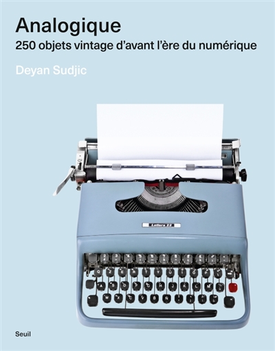 Analogique : 250 objets vintage d'avant l'ère du numérique