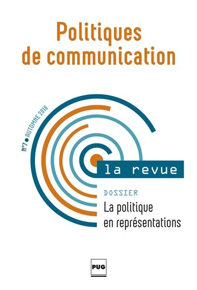 politiques de communication, la revue, n° 7. la politique en représentations