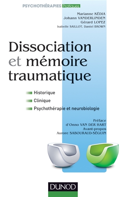 Dissociation et mémoire traumatique : historique, clinique, psychothérapie et neurobiologie