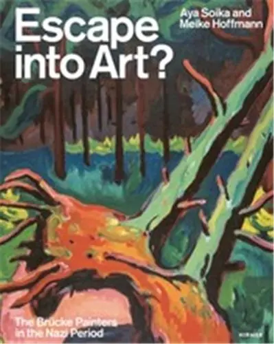 Escape into Art ? : The Brücke Painters in the Nazi Period