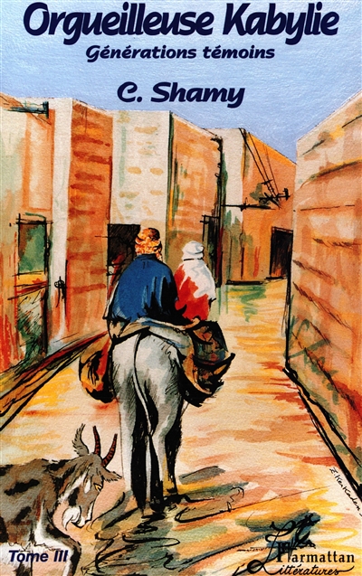 Orgueilleuse Kabylie. Vol. 3. Générations témoins