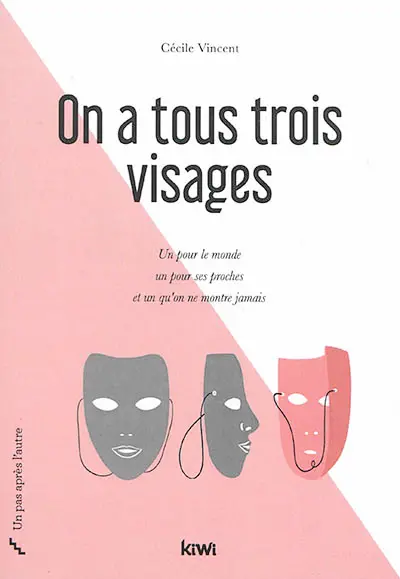 On a tous trois visages : un pour le monde, un pour ses proches et un qu'on ne montre jamais