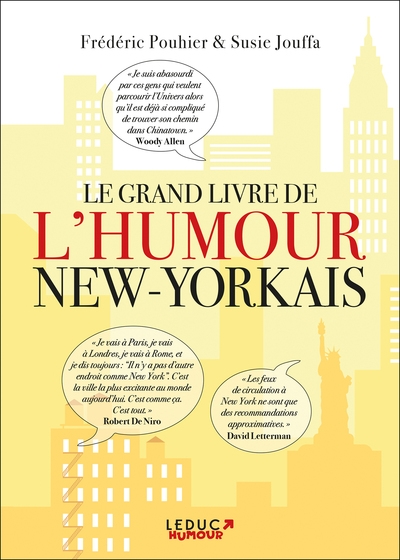 Le grand livre de l'humour new-yorkais : la vie, l'amour, la politique, la ville... par les grands noms de l'humour et des intellectuels new-yorkais : Woody Allen, Groucho Marx, Jerry Seinfeld, Fran Lebowitz, Larry David...