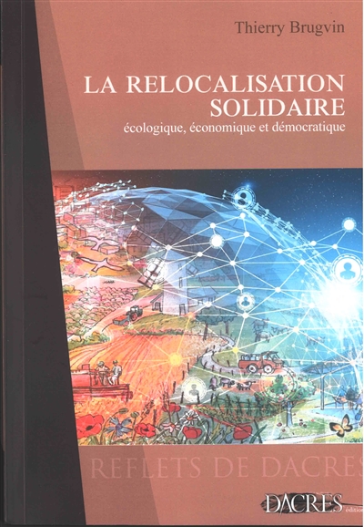 La relocalisation solidaire : écologique, économique et démocratique