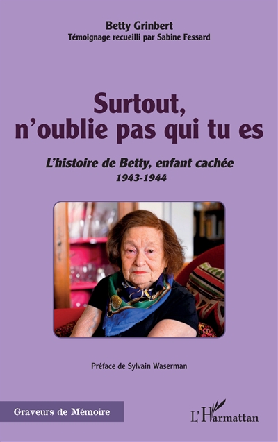 Surtout, n'oublie pas qui tu es : l'histoire de Betty, enfant cachée : 1943-1944