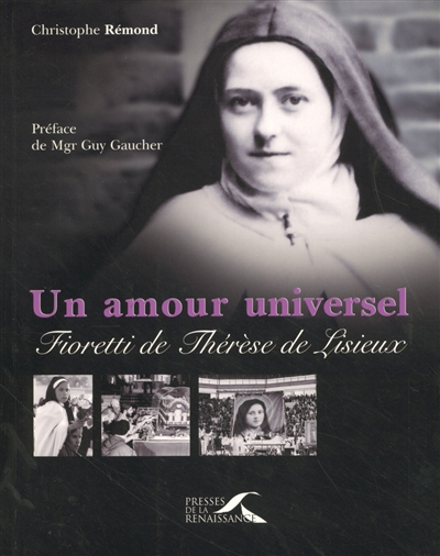 Un amour universel : fioretti de Thérèse de Lisieux