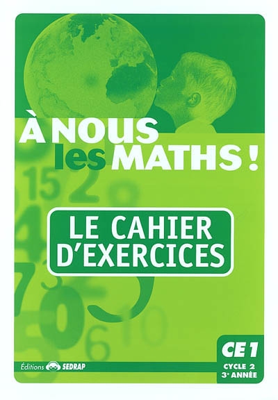 A nous les maths ! CE1, cycle 2, 3e année : le cahier d'exercices