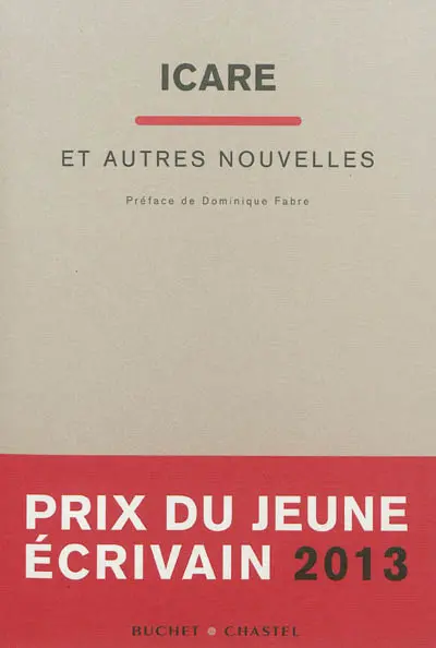 Icare : et autres nouvelles : prix du jeune écrivain 2013