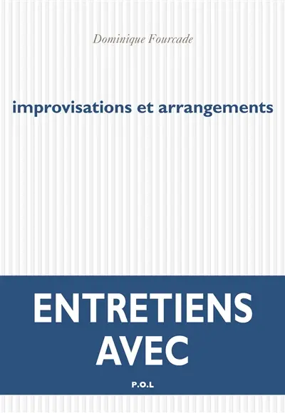 Improvisations et arrangements : entretiens avec Dominique Fourcade