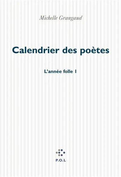 Année folle. Vol. 1. Le calendrier des poètes