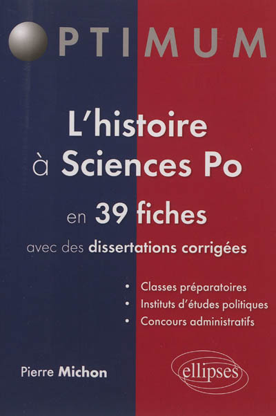 L'histoire à Sciences-Po : en 39 fiches avec des dissertations corrigées : classes préparatoires, instituts d'études politiques, concours administratifs