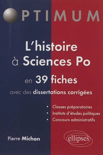 L'histoire à Sciences-Po : en 39 fiches avec des dissertations corrigées : classes préparatoires, instituts d'études politiques, concours administratifs