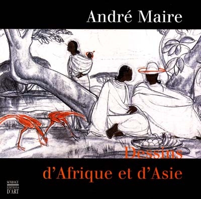 André Maire, dessins d'Afrique et d'Asie : exposition, Boulogne-Billancourt, Musée des années 30, 1er avril-14 août 2001
