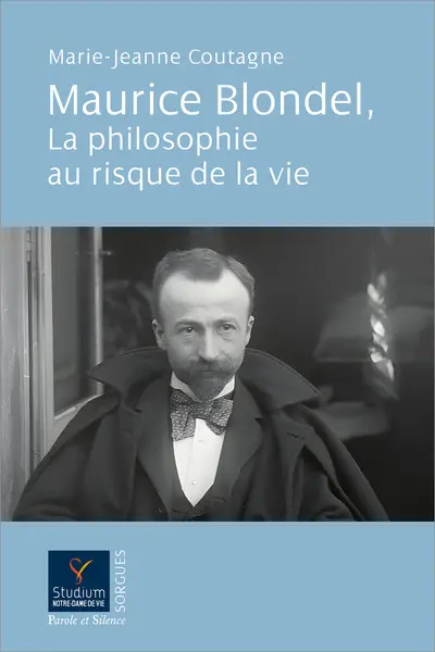 Maurice Blondel, la philosophie au risque de la vie