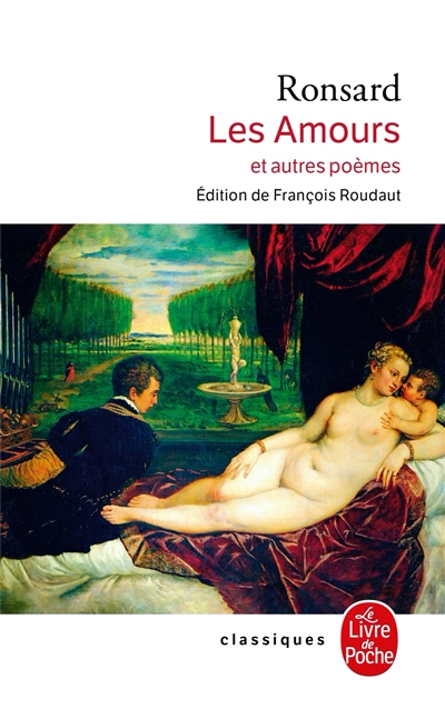 Les amours : et autres poèmes : première des sept parties des Oeuvres, édition de 1584