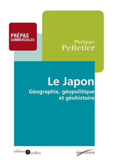 Le Japon : géographie, géopolitique et géohistoire : prépas commerciales