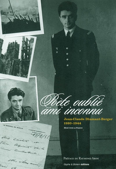 Poète oublié ami inconnu : Jean-Claude Diamant-Berger, 1920-1944 : mort pour la France
