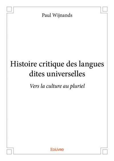 Histoire critique des langues dites universelles : Vers la culture au pluriel