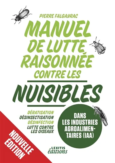 Manuel de lutte raisonnée contre les nuisibles dans les industries agroalimentaires (IAA) : Dératisation : désinsectisation - désinfection - lutte contre les oiseaux