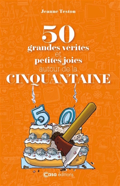 50 grandes vérités et petites joies autour de la cinquantaine