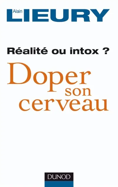 Doper son cerveau : mensonge ou réalité ?