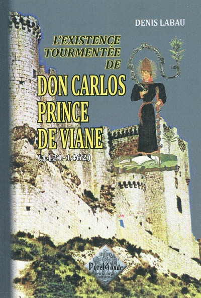 L'existence tourmentée de Don Carlos, prince de Viane (1421-1462)